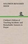 Children's Edition of Touching Incidents : and Remarkable Answers to Prayer