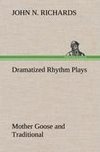 Dramatized Rhythm Plays Mother Goose and Traditional