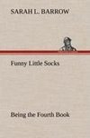 Funny Little Socks Being the Fourth Book