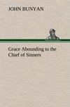 Grace Abounding to the Chief of Sinners