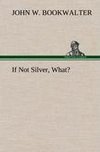 If Not Silver, What?