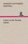 Letters on the Nicobar islands, their natural productions, and the manners, customs, and superstitions of the natives with an account of an attempt made by the Church of the United Brethren, to convert them to Christianity