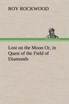 Lost on the Moon Or, in Quest of the Field of Diamonds