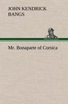 Mr. Bonaparte of Corsica