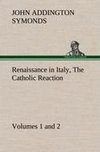 Renaissance in Italy, Volumes 1 and 2 The Catholic Reaction