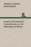 System of Economical Contradictions; or, the Philosophy of Misery