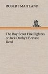 The Boy Scout Fire Fighters or Jack Danby's Bravest Deed