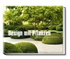 Design mit Pflanzen - Moderne Architektur im Garten