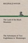 The Land of the Black Mountain The Adventures of Two Englishmen in  Montenegro