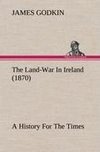 The Land-War In Ireland (1870) A History For The Times