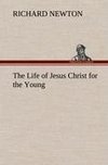 The Life of Jesus Christ for the Young