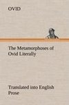 The Metamorphoses of Ovid Literally Translated into English Prose, with Copious Notes and Explanations