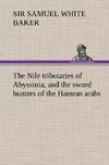 The Nile tributaries of Abyssinia, and the sword hunters of the Hamran arabs