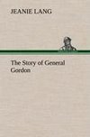 The Story of General Gordon