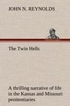 The Twin Hells; a thrilling narrative of life in the Kansas and Missouri penitentiaries