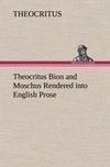 Theocritus Bion and Moschus Rendered into English Prose