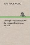 Through Space to Mars Or the Longest Journey on Record