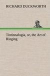 Tintinnalogia, or, the Art of Ringing Wherein is laid down plain and easie Rules for Ringing all sorts of Plain Changes