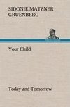 Your Child: Today and Tomorrow