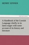 A Handbook of the Cornish Language chiefly in its latest stages with some account of its history and literature