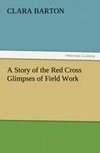 A Story of the Red Cross Glimpses of Field Work