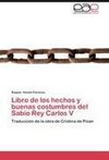 Libro de los hechos y buenas costumbres del Sabio Rey Carlos V