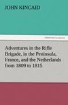 Adventures in the Rifle Brigade, in the Peninsula, France, and the Netherlands from 1809 to 1815