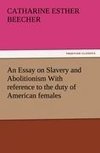 An Essay on Slavery and Abolitionism With reference to the duty of American females