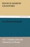 Ave Roma Immortalis, Vol. 1 Studies from the Chronicles of Rome