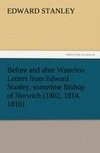 Before and after Waterloo Letters from Edward Stanley, sometime Bishop of Norwich (1802, 1814, 1816)