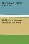 Child-Life in Japan and Japanese Child Stories