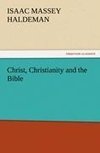 Christ, Christianity and the Bible