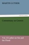 Commentary on Genesis, Vol. II Luther on Sin and the Flood