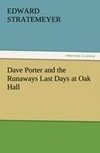 Dave Porter and the Runaways Last Days at Oak Hall