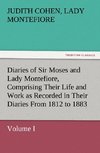 Diaries of Sir Moses and Lady Montefiore, Volume I Comprising Their Life and Work as Recorded in Their Diaries From 1812 to 1883