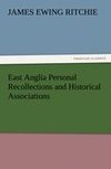 East Anglia Personal Recollections and Historical Associations