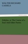 Eidolon, or The Course of a Soul And Other Poems