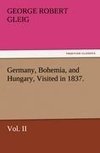 Germany, Bohemia, and Hungary, Visited in 1837. Vol. II