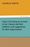 Gipsy Life being an account of our Gipsies and their children, with suggestions for their improvement