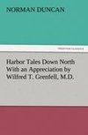 Harbor Tales Down North With an Appreciation by Wilfred T. Grenfell, M.D.