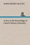 A Key to the Knowledge of Church History (Ancient)