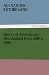 History of Australia and New Zealand From 1606 to 1890