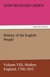 History of the English People, Volume VIII Modern England, 1760-1815