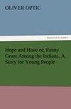 Hope and Have or, Fanny Grant Among the Indians, A Story for Young People