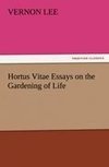 Hortus Vitae Essays on the Gardening of Life