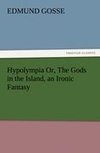 Hypolympia Or, The Gods in the Island, an Ironic Fantasy