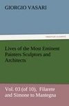 Lives of the Most Eminent Painters Sculptors and Architects Vol. 03 (of 10),  Filarete and Simone to Mantegna