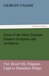 Lives of the Most Eminent Painters Sculptors and Architects Vol. 04 (of 10), Filippino Lippi to Domenico Puligo