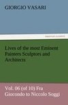 Lives of the most Eminent Painters Sculptors and Architects Vol. 06 (of 10) Fra Giocondo to Niccolo Soggi