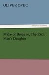 Make or Break or, The Rich Man's Daughter